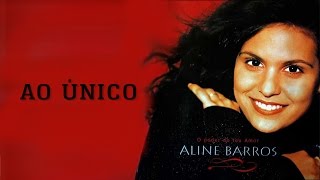 Ao Único | CD O Poder do Teu Amor | Aline Barros