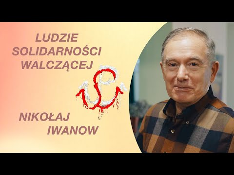 Ludzie Solidarności Walczącej. Nikołaj Iwanow. Film 4K.