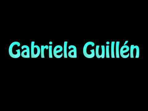 Learn How To Pronounce Gabriela Guillen