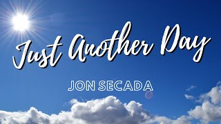 Jon Secada ‐ Just another day - Lyrics