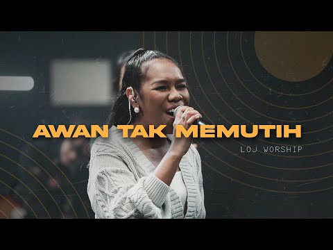 LOJ Worship - Awan Tak Memutih [Official Music Video]