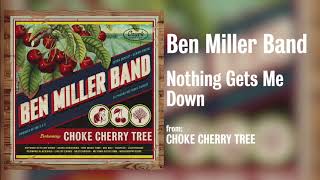 Ben Miller Band - "Nothing Gets Me Down" [Audio Only]