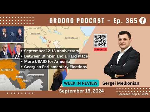 Sergei Melkonian - September 12-13 Anniv, Armenia Azerbaijan Talks, More USAID, Georgian Parliamentary Elections | Ep 365 - Sep 15, 2024
