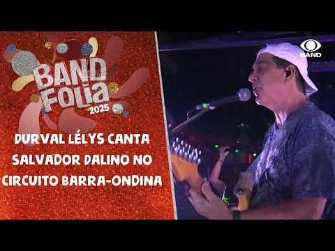 Durval Lélys canta Salvador Dalino no circuito Barra Ondina | Band Folia 2025