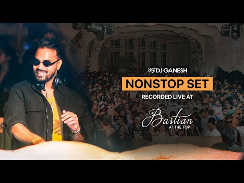 DJ Ganesh India Live Set from Bastian At The Top, Mumbai | Bollywood Mashups | Nonstop Set 2026