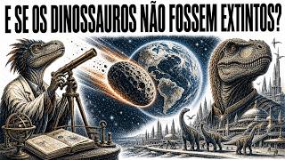 E se os dinossauros não tivessem sido Extintos Explicados em 12 Minutos !