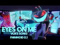 PARANOiD DJ - 'EYES ON ME (Vox's Song)' (Hazbin Hotel Pilot)