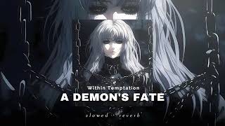 Within Temptation -  A demon&#39;s fate (Slowed + Reverb)