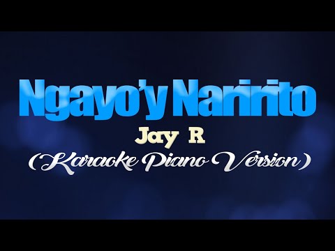 NGAYO'Y NARIRITO - Jay R. (KARAOKE PIANO VERSION)