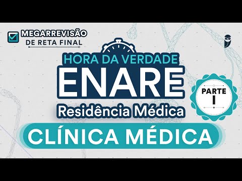 Hora da Verdade Clínica Médica ENARE Parte I - Aula Residência Médica