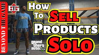 HOW TO SELL ALL PRODUCTS SOLO : EVERY BUSINESS In GTA 5