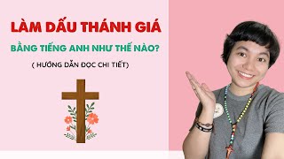 Làm dấu Thánh Giá  - Tiếng Anh - [ Hướng dẫn đọc chi tiết ]