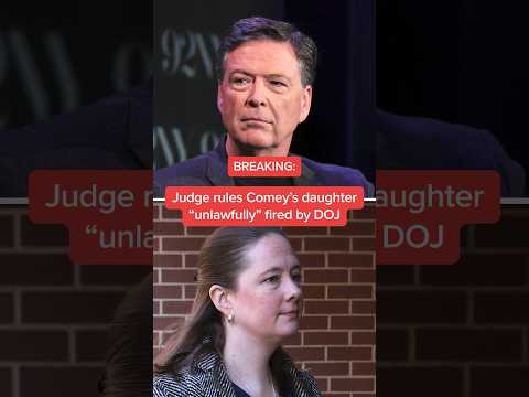 BREAKING: Judge rules Comey's daughter 'unlawfully' fired by DOJ