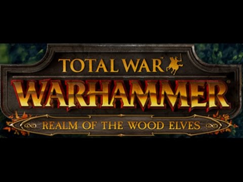 Total War: WARHAMMER - Realm of The Wood Elves - Overview