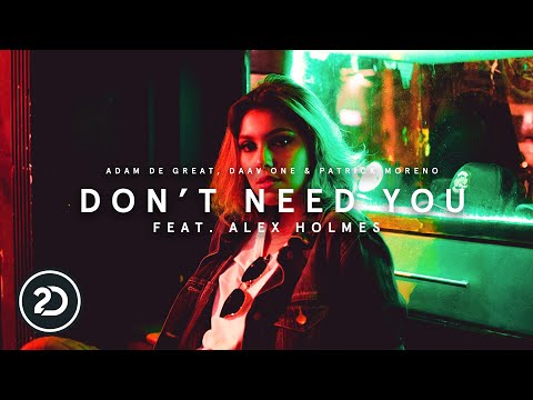 Adam De Great & Patrick Moreno & Daav One - Don't Need You feat Alex Holmes (Official Audio)