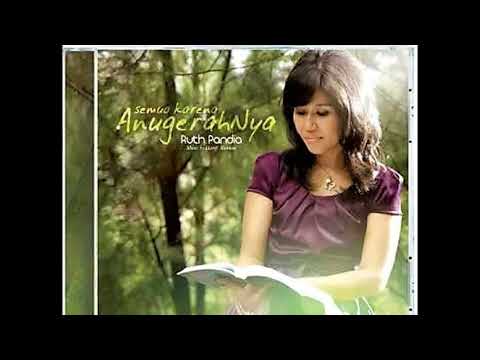 Album Ruth Pandia - Semua Karena AnugerahNya (Full Album)