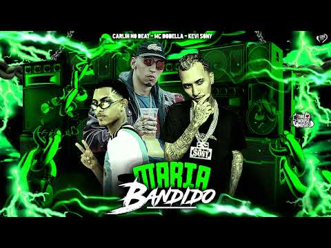 KEVI SONY | CARLIN NO BEAT | MC DOBELLA - MARIA BANDIDO (REMIX BREGA FUNK)