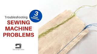 Troubleshooting 3 Common Sewing Machine Problems  