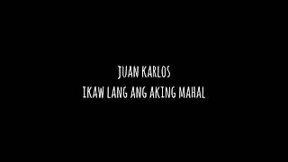 Ikaw Lang ang Aking Mahal (Juan Karlos)