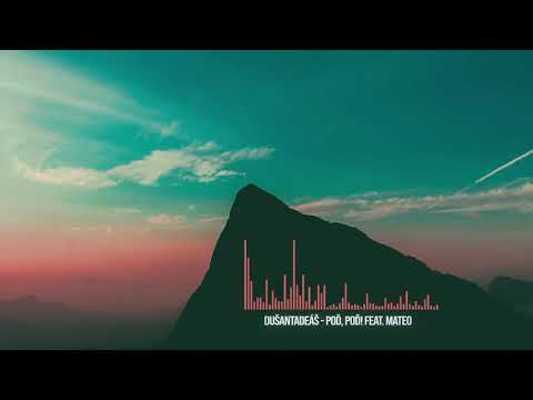 DUŠANTADEÁŠ - POĎ, POĎ! feat. Mateo
