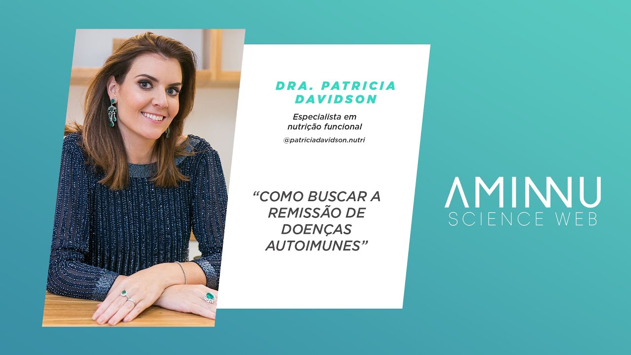 Dra. Patricia Davidson - COMO BUSCAR A REMISSÃO DE DOENÇAS AUTOIMUNES