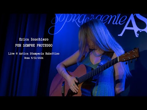 ERICA BOSCHIERO - PER SEMPRE PROTEGGO Live @ANTICASTAMPERIARUBATTINO ROMA 6.12.24