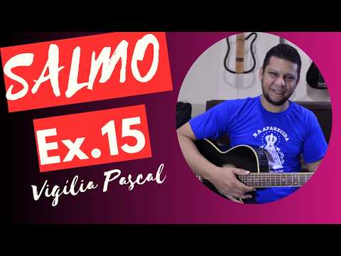 Salmo Ex. 15 - Salmos e Canções
