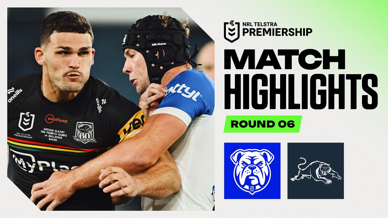 NRL 2026 | Bulldogs v Panthers | Match Highlights | Round 6