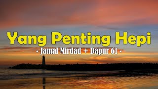 Download lagu Jamal Mirdad Dapur 61 - Yang Penting Hepi || Lirik mp3 Download lagu Jamal Mirdad Dapur 61 - Yang Penting Hepi || Lirik mp3