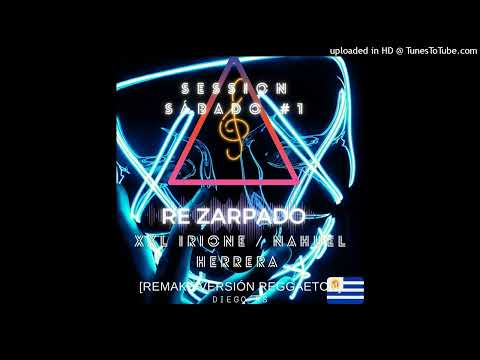 XXL IRIONE FT NAHUEL HERRERA (RE ZARPADO REMAKE VRSN REGGAETON) DIEGO SANTOS