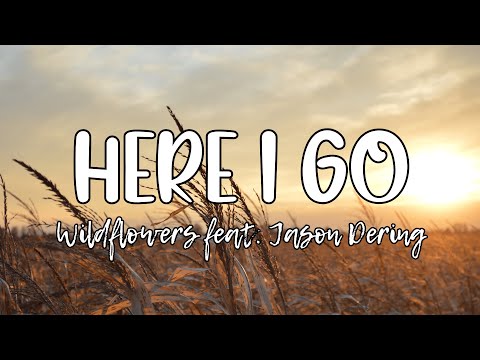 Here I Go - Wildflowers feat. Jason Dering (Lyrics)