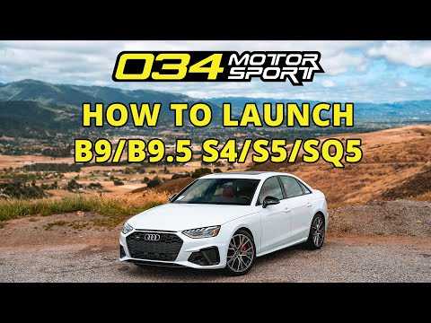 How to Properly Launch Your 034Motorsport Dynamic+ Tuned B9/9.5 Audi S4, S5, and SQ5!