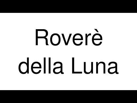 How to Pronounce Roverè della Luna (Italy)