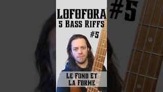 LOFOFORA - Le Fond Et La Forme - 5 BASS RIFFS - 5/5 #bass #basstabs #basslessons