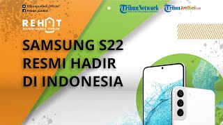 REHAT: Resmi Hadir di Indonesia! Intip Spesifikasi dan Harga Terbaru Samsung S22, Mulai Rp 11 Jutaan