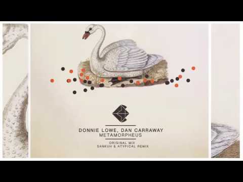 Donnie Lowe & Dan Carraway - Metamorpheus (Sankuh & Atypical RMX)