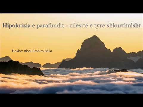 Hipokrizia - 12-  Hipokrizia e parafundit - cilësitë e tyre shkurtimisht - Hoxhë: AbduRrahim Balla