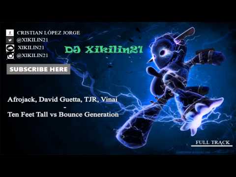 Ten Feet Tall vs Bounce Generation - Afrojack, David Guetta, TJR, Vinai  (Dj Xikilin21 Mashup)