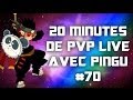 20Min De PVP Live 70 Avec Pingu Steamer 151