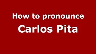 How to pronounce Carlos Pita