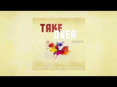 David Tobi & The Greater Plan - Take Over Acoustic