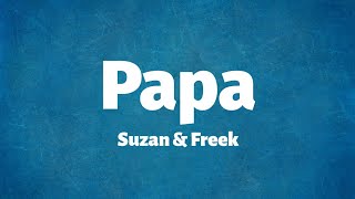 Suzan &amp; Freek - Papa (Lyrics)