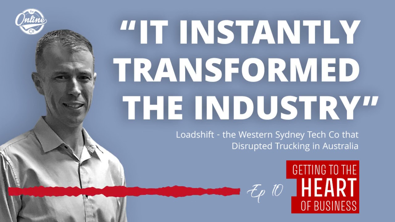 “It Transformed the Industry” - Loadshift, the Tech Co that Disrupted Trucking in Australia - Ep 10