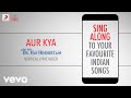 Aur Kya - Phir Bhi Dil Hai Hindustani|Official Bollywood Lyrics|Alka|Abhijeet