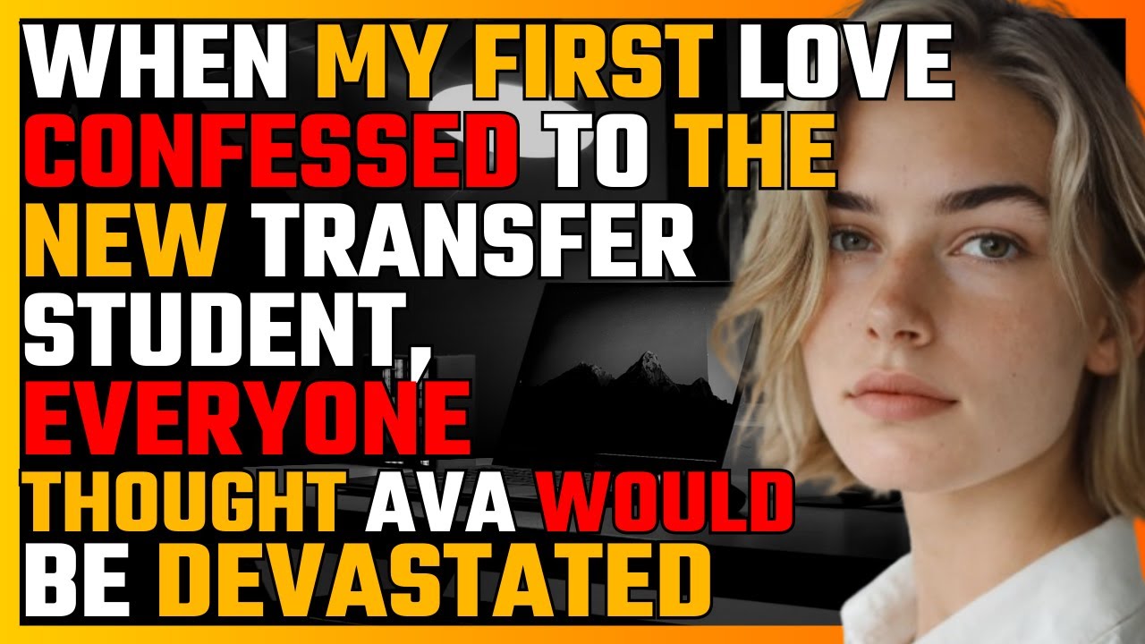 When my FIRST LOVE confessed to the NEW TRANSFER STUDENT, everyone thought AVA would be DEVASTATED