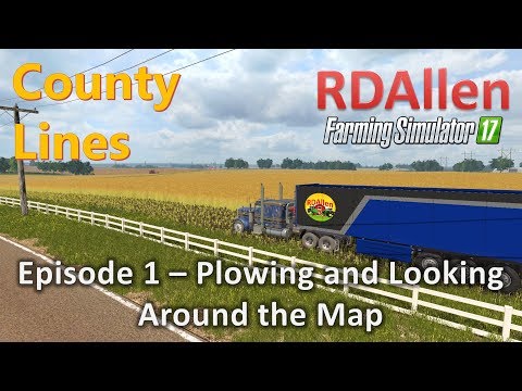 Farming Simulator 17 MP County Lines E1 - Plowing and Looking Around the Map