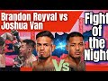 JOSHUA VAN Vs BRANDON ROYVAL FULL FIGHT FIGHT OF THE NIGHT