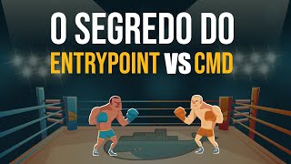 Qual a diferença entre ENTRYPOINT e CMD no Docker?