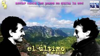EL ÚLTiMO DE LA FiLA Andar hacia los pozos no quita la sed letra de Manolo García y Quimi Portet PLA