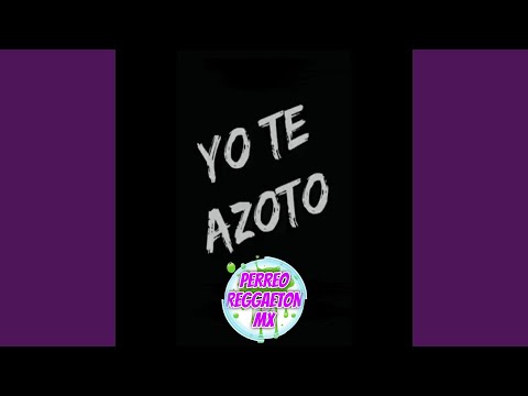 YO TE AZOTO